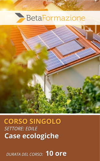 Corso singolo Case ecologiche - 10 ore